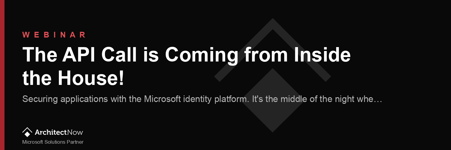 The API Call is Coming from Inside the House! 