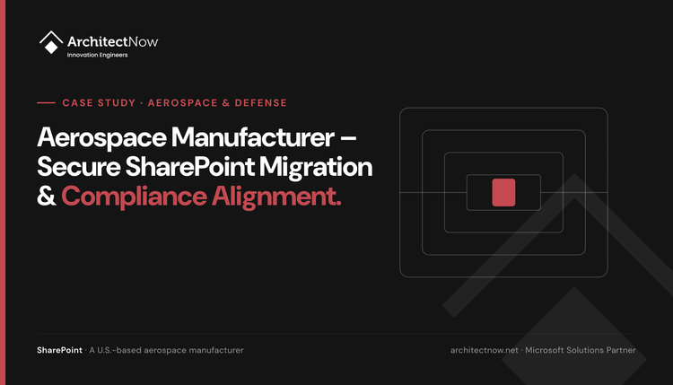 Aerospace Manufacturer – Secure SharePoint Migration & Compliance Alignment