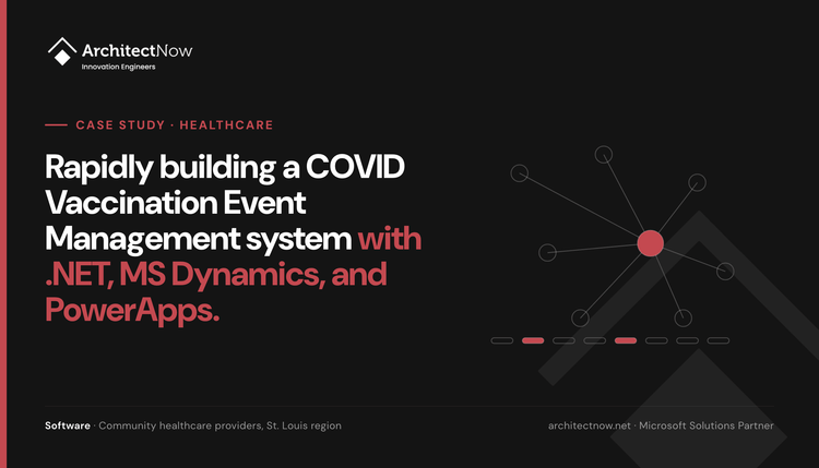Rapidly building a COVID Vaccination Event Management system with .NET, MS Dynamics, and PowerApps