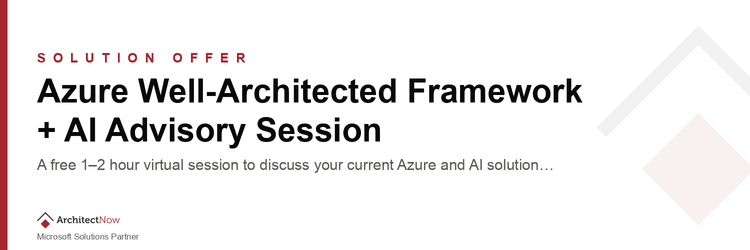 Azure Well-Architected Framework + AI Advisory Session