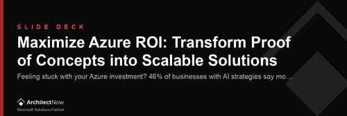 Webinar Slide Deck: Maximize Azure ROI: Transform Proof of Concepts into Scalable Solutions 